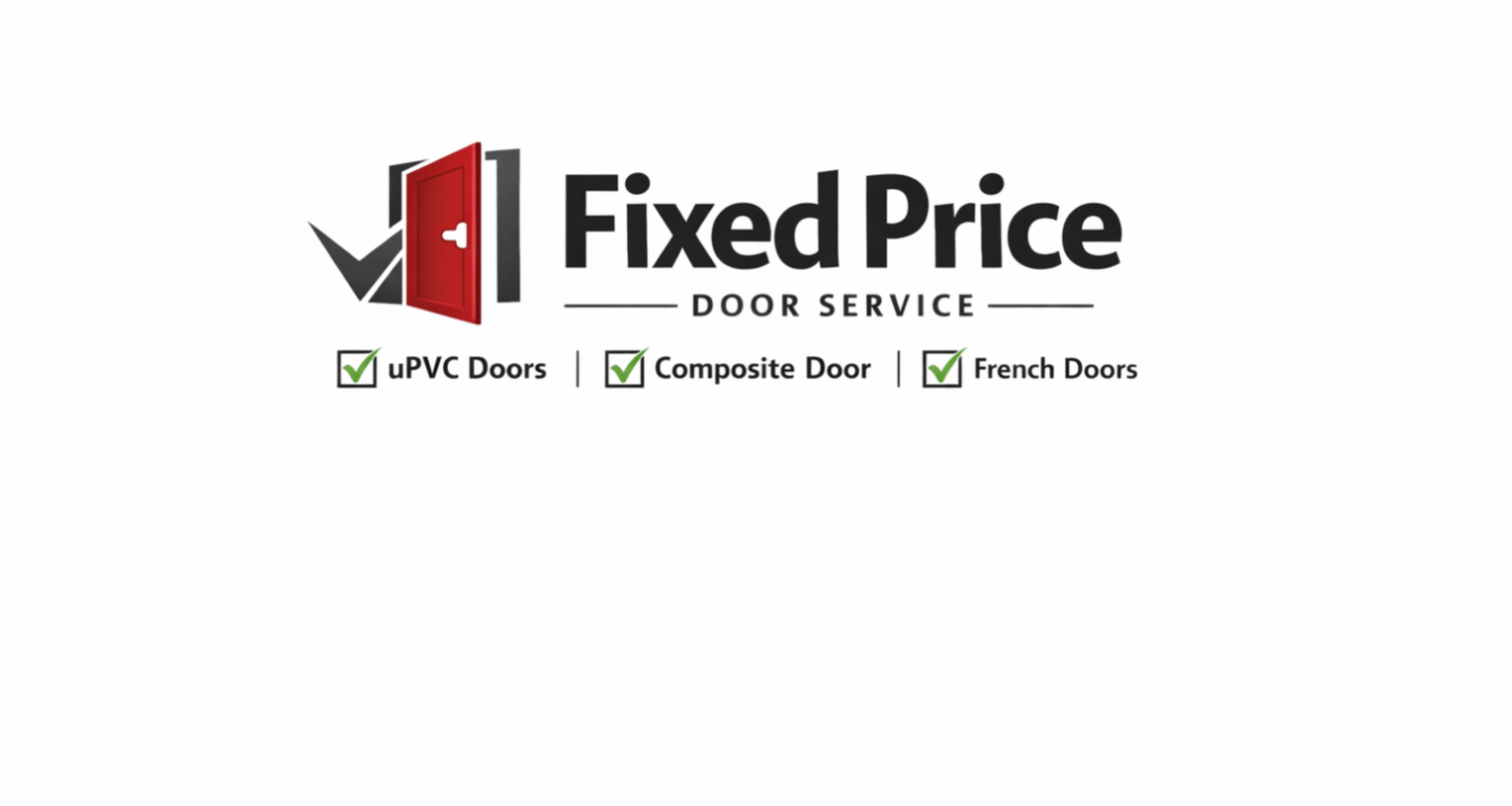 Logo for Fixed Price Door Service featuring a red open door with a grey checkmark behind it. The company name ‘Fixed Price’ is written in bold black text, with ‘DOOR SERVICE’ below in smaller uppercase black letters. Beneath the logo are three green tick‑box items: uPVC Doors, Composite Door, and French Doors
